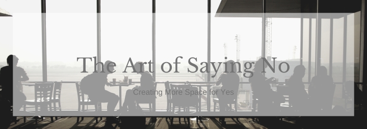 The Art of Saying No